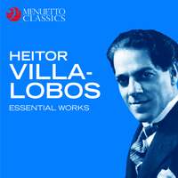 Heitor Villa-Lobos - Essential Works