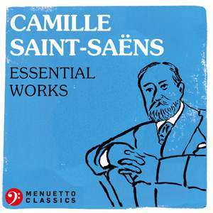 Camille Saint-Saëns: Essential Works