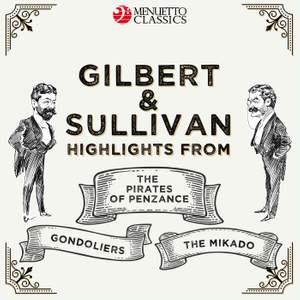 Gilbert & Sullivan: Highlights from - The Pirates of Penzance, The Mikado & The Gondoliers