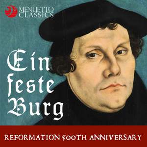 Ein feste Burg: Reformation 500th Anniversary