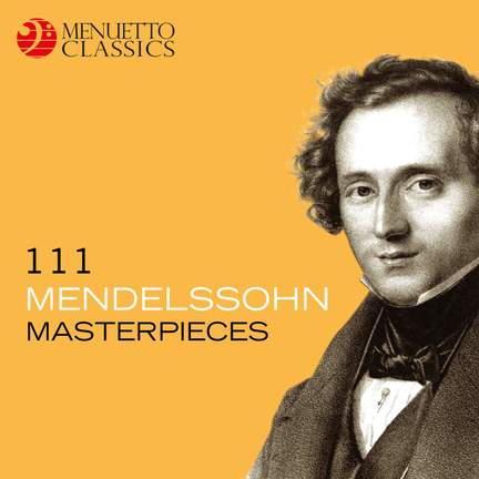 111 Mendelssohn Masterpieces