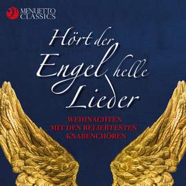 Hört der Engel helle Lieder - Weihnachten mit den beliebtesten Knabenchören