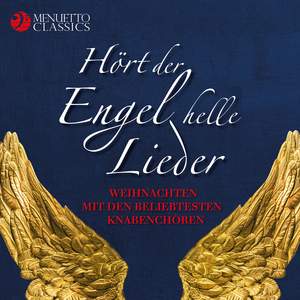 Hort Der Engel Helle Lieder Weihnachten Mit Den Beliebtesten Knabenchoren Menuetto Classics 4803307296 Download Presto Music