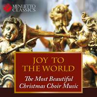 Joy to the World: The Most Beautiful Christmas Choir Music