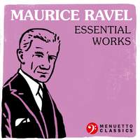 Maurice Ravel - Essential Works