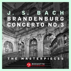 The Masterpieces - Bach: Brandenburg Concerto No. 3 in G Major, BWV 1048