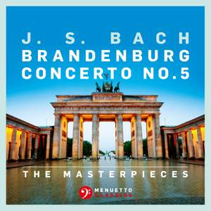 The Masterpieces - Bach: Brandenburg Concerto No. 5 in D Major, BWV 1050