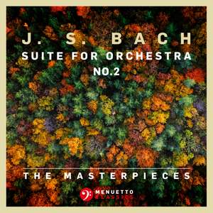 The Masterpieces - Bach: Suite for Orchestra No. 2 in B Minor for Flute and Strings, BWV 1067