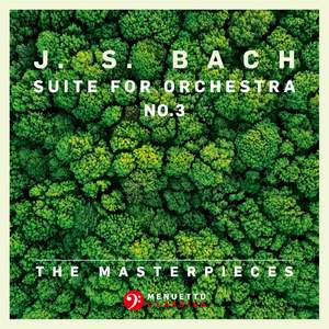 The Masterpieces - Bach: Suite for Orchestra No. 3 in D Major, BWV 1068