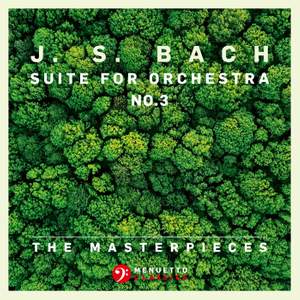 The Masterpieces - Bach: Suite for Orchestra No. 3 in D Major, BWV 1068