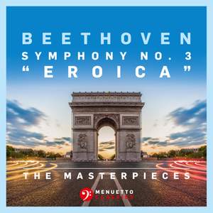 The Masterpieces - Beethoven: Symphony No. 3 in E-Flat Major, Op. 55 'Eroica'