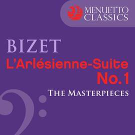 The Masterpieces - Bizet: L'Arlésienne-Suite No. 1, WD 40