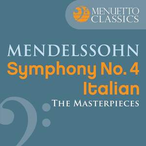 The Masterpieces - Mendelssohn: Symphony No. 4 in A Major 'Italian'