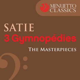The Masterpieces - Satie: 3 Gymnopédies