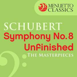 The Masterpieces - Schubert: Symphony No. 8 in B Minor, D. 759 'Unfinished'