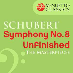 The Masterpieces - Schubert: Symphony No. 8 in B Minor, D. 759 'Unfinished'