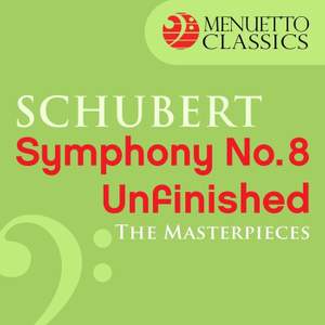 The Masterpieces - Schubert: Symphony No. 8 in B Minor, D. 759 'Unfinished'