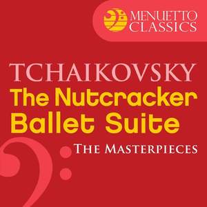 The Masterpieces - Tchaikovsky: The Nutcracker, Ballet Suite, Op. 71a