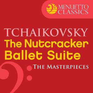 The Masterpieces - Tchaikovsky: The Nutcracker, Ballet Suite, Op. 71a