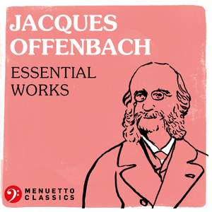 Jacques Offenbach: Essential Works