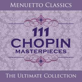 111 Chopin Masterpieces