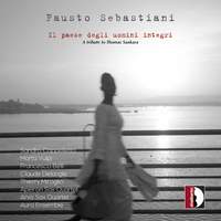 Fausto Sebastiani: Il paese degli uomini integri & Other Works