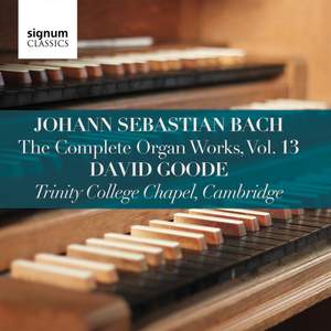 Bach: Complete Organ Works, Vol. 13