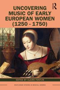 Uncovering Music of Early European Women (1250-1750)