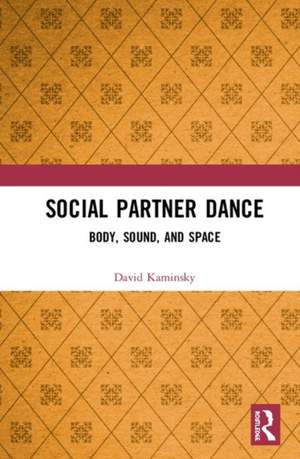 Social Partner Dance: Body, Sound, and Space