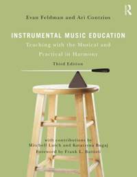 Instrumental Music Education: Teaching with the Musical and Practical in Harmony (Third Edition)