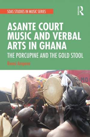 Asante Court Music and Verbal Arts in Ghana: The Porcupine and the Gold Stool