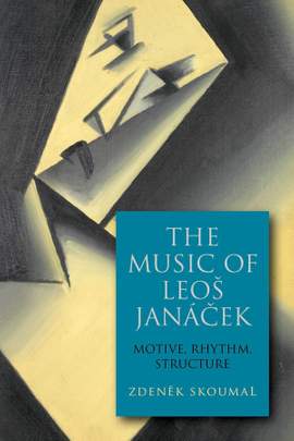 The Music of Leos Janácek: Motive, Rhythm, Structure