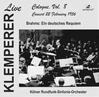 Klemperer live, Cologne Vol. 8: Brahms, Ein deutsches Requiem (Historical Recording)