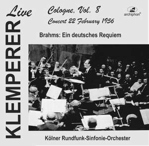 Klemperer live, Cologne Vol. 8: Brahms, Ein deutsches Requiem (Historical Recording)