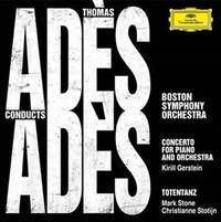 Adès Conducts Adès: Concerto for Piano and Orchestra; Totentanz