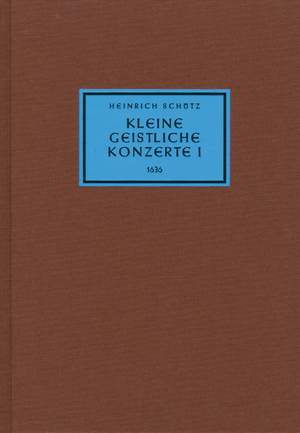 Schütz, Heinrich: Kleine geistliche Konzerte I