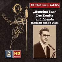 All that Jazz, Vol. 125: Bopping Sax – Lee Konitz & Friends in Studio and on Stage