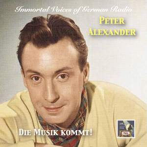Immortal Voices of German Radio: Peter Alexander – Die Musik kommt!