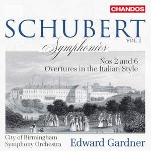 Schubert: Symphonies, Vol. 2 – Nos. 2 & 6 & Italian Overtures