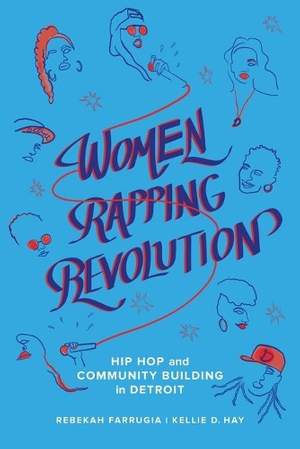 Women Rapping Revolution: Hip Hop and Community Building in Detroit