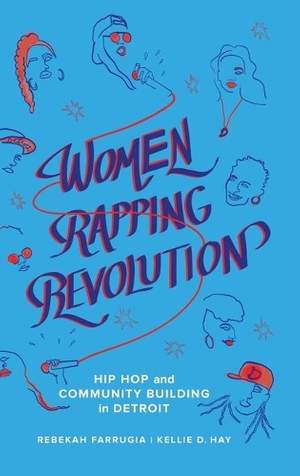 Women Rapping Revolution: Hip Hop and Community Building in Detroit