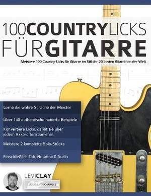 100 Country-Licks fur Gitarre: Meistere 100 Country-Licks fur Gitarre im Stil der 20 besten Gitarristen der Welt