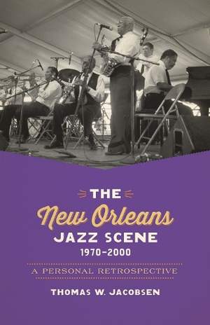 The New Orleans Jazz Scene, 1970-2000: A Personal Retrospective
