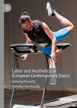 Labor and Aesthetics in European Contemporary Dance: Dancing Precarity