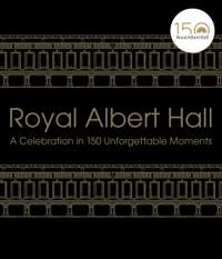 Royal Albert Hall: A celebration in 150 unforgettable moments