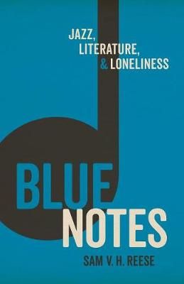 Blue Notes: Jazz, Literature, and Loneliness