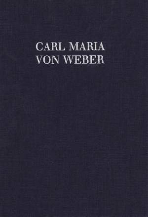 Weber, C M v: Der erste Ton / Jubel-Kantate WeV B.2a und WeV B.15a
