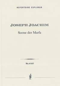 Joachim, Joseph: Scene of Marfa Op. 14 for Mezzo-Soprano and Orchestra