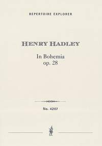 Hadley, Henry: In Bohemia Op. 28 for orchestra