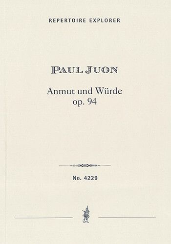 Juon, Paul: Anmut und Würde Op.94, Suite for orchestra